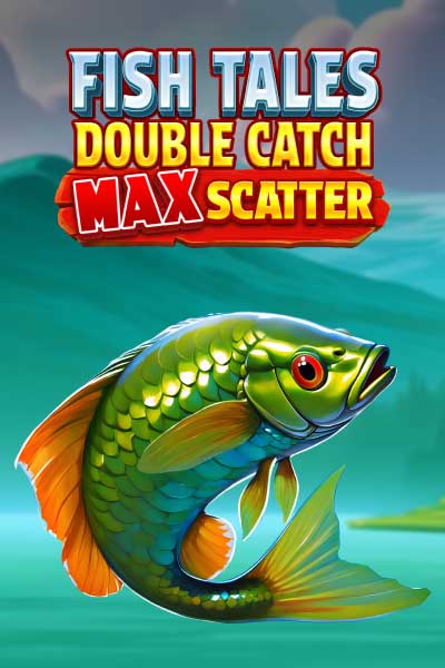 Fish Tales: Double Catch Max Scatter